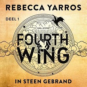 Fourth Wing: In steen gebrand deel 1 by Rebecca Yarros