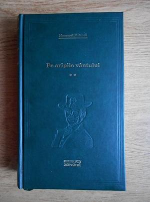 Pe aripile vântului by Margaret Mitchell