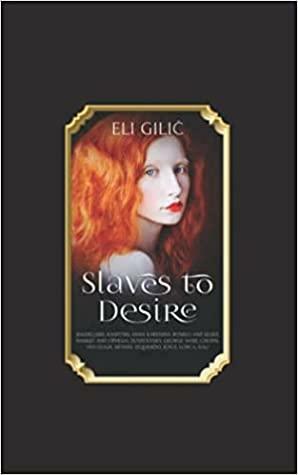 Slaves to Desire by Eli Gilić