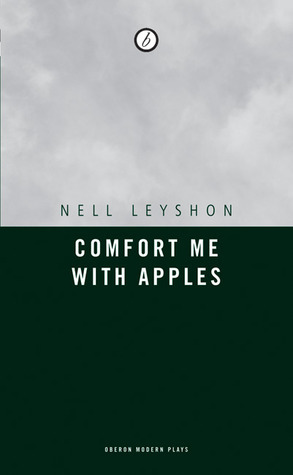 Comfort Me With Apples by Nell Leyshon
