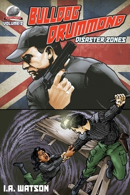 Bulldog Drummond: Disaster Zones by I. a. Watson
