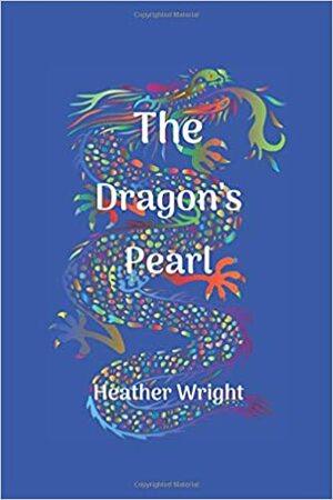 The Dragon's Pearl by Heather Wright