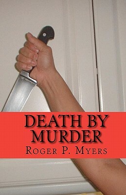 Death By Murder: Final Curtain by Roger P. Myers