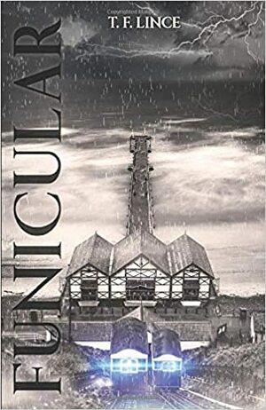 Funicular: What is truth when the past is a lie? by T.F. Lince, Alison Jack