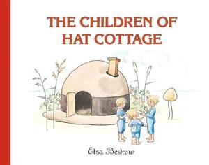 The Children of Hat Cottage by Elsa Beskow