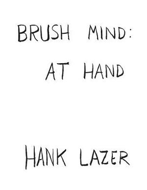 Brush Mind: At Hand by Hank Lazer
