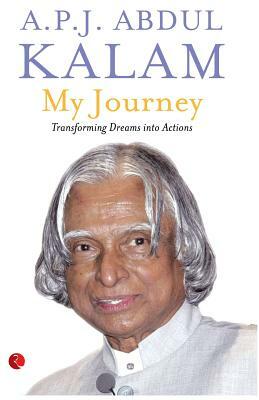 My Journey: Transforming Dreams Into Actions by A.P.J. Abdul Kalam