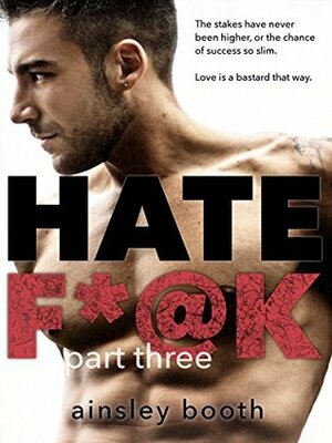 Hate F*@k: Part 3 by Ainsley Booth