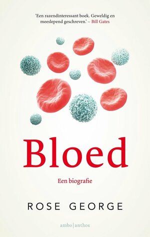 Bloed: een biografie by Rose George
