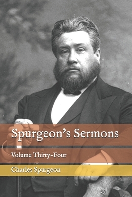 Spurgeon's Sermons: Volume Thirty-Four by Charles Spurgeon