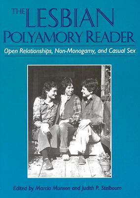 The Lesbian Polyamory Reader: Open Relationships, Non-Monogamy, and Casual Sex by Judith Stelboum, Marcia Munson