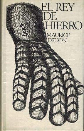 El Rey de Hierro by Maurice Druon