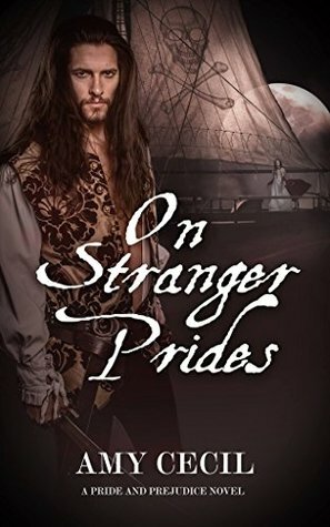 On Stranger Prides: A Pride and Prejudice Novel by Amy Cecil