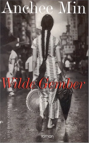 Wilde Gember by Anchee Min