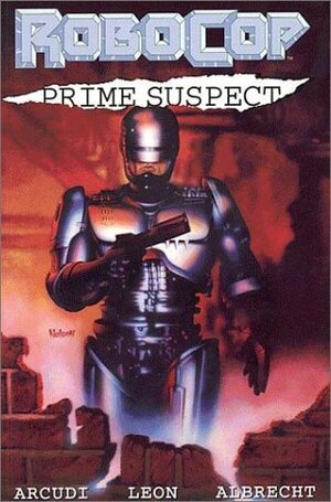 Robocop: Prime Suspect Collection by John P. Leon, John Arcudi