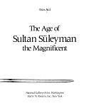 The Age of Sultan Süleyman the Magnificent by National Gallery of Art (U.S.), Esin Atıl