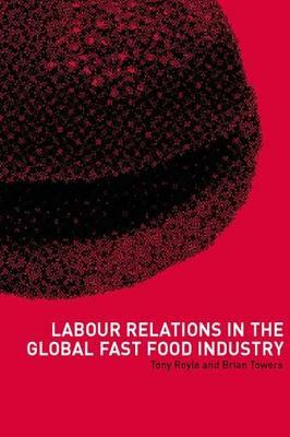 Labour Relations in the Global Fast-Food Industry by 