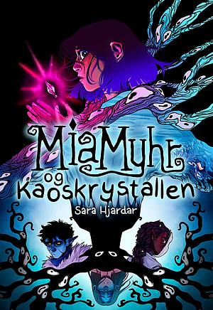 Mia Myhr og kaoskrystallen by Sara Hjardar
