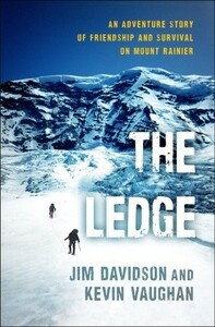 The Ledge: An Adventure Story of Friendship and Survival on Mount Rainier by Jim Davidson, Kevin Vaughan