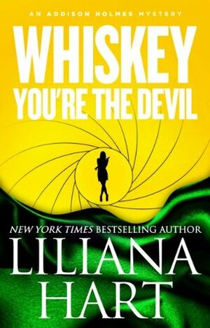 Whiskey, You're The Devil by Liliana Hart