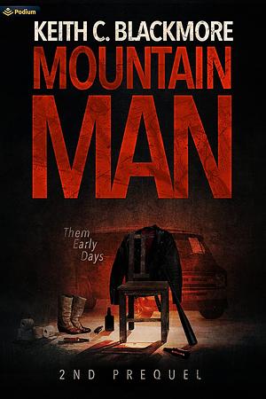 Mountain Man 2nd Prequel: Them Early Days by Keith C. Blackmore