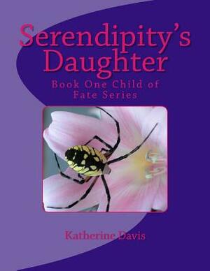 Serendipity's Daughter by Katherine Davis
