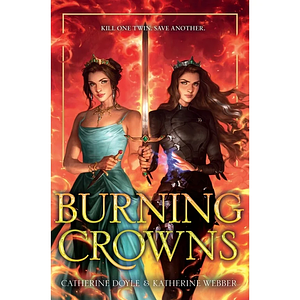 Burning Crowns by Katherine Webber, Catherine Doyle