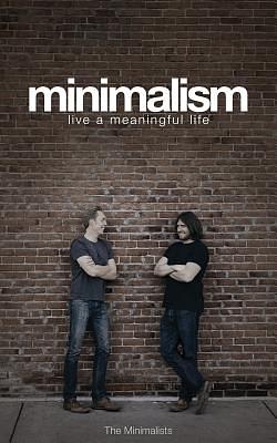 Minimalism: Live a Meaningful Life by Ryan Nicodemus, Joshua Fields Millburn