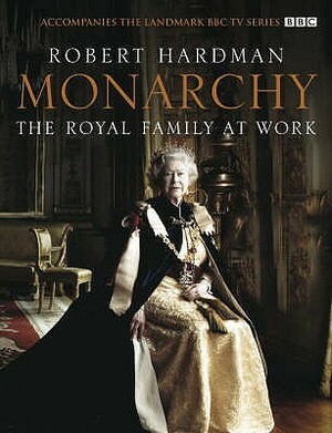 Monarchy: The Royal Family at Work by Robert Hardman