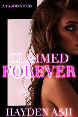 Claimed Forever by Hayden Ash