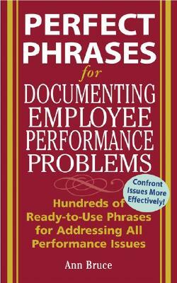 Perfect Phrases for Documenting Employee Performance Problems by Anne Bruce