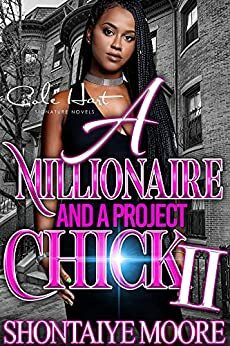 A Millionaire And A Project Chick 2: An African American Romance by Shontaiye Moore