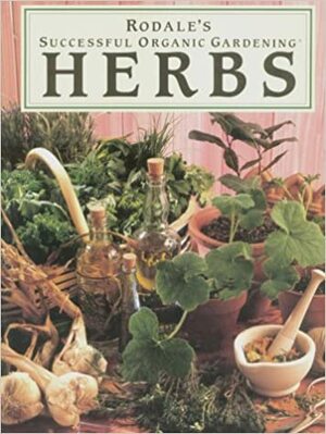 Rodale's Successful Organic Gardening: Herbs by Patricia S. Michalak