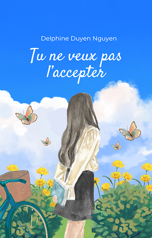 Tu ne veux pas l'accepter by Delphine Duyen Nguyen