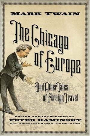 The Chicago of Europe and Other Tales of Foreign Travel by Mark Twain