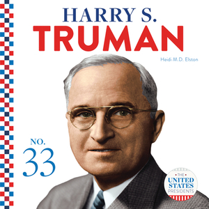 Harry S. Truman by Heidi M. D. Elston