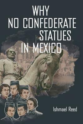 Why No Confederate Statues in Mexico by Ishmael Reed