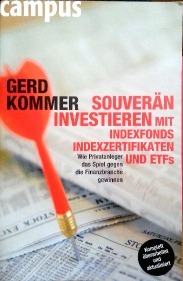 Souverän investieren mit Indexfonds und ETFs: Wie Privatanleger das Spiel gegen die Finanzbranche gewinnen by Gerd Kommer