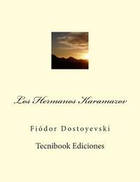Los Hermanos Karamazov by Fyodor Dostoevsky