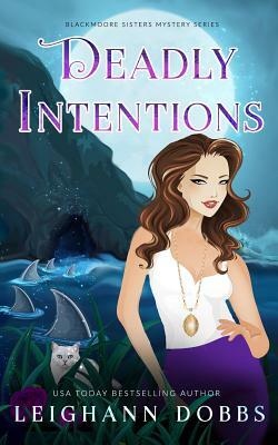Deadly Intentions by Leighann Dobbs