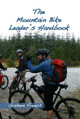 The Mountain Bike Leader's Handbook by Graham French