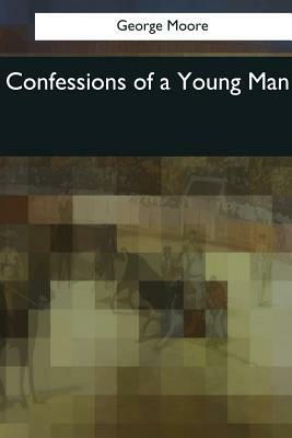 Confessions of a Young Man by George Moore