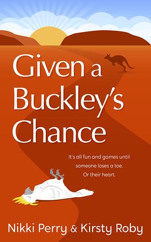 Given a Buckley's Chance by Nikki Perry, Kirsty Roby