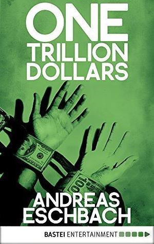 One Trillion Dollars: An absolutely gripping page turning thriller about a man who inherits a life-changing fortune by Frank Keith, Andreas Eschbach
