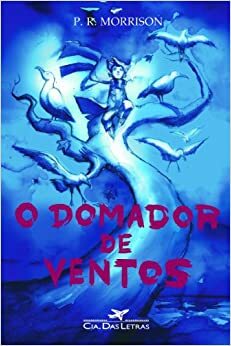 O Domador de Ventos by P.R. Morrison