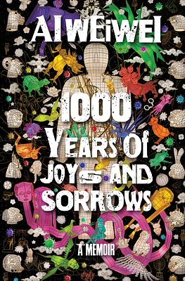 1000 Years of Joys and Sorrows: A Memoir by Weiwei Ai, David Shih