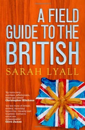 A Field Guide To The British by Sarah Lyall
