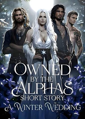 Owned by the Alphas a Winter Wedding by Jen Cooper