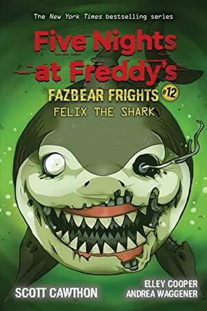 Felix the Shark by Andrea Waggener, Scott Cawthon, Elley Cooper