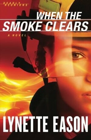 When the Smoke Clears by Lynette Eason